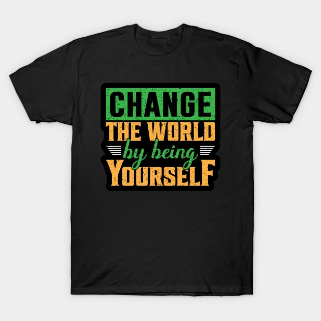 Change the World T-Shirt by unrefinedgraphics